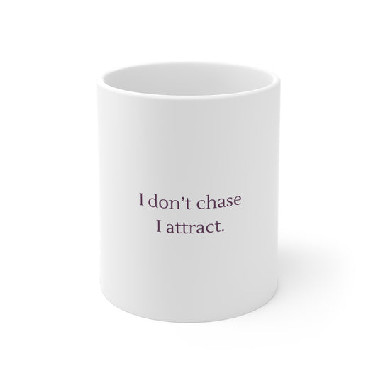 Ceramic Mantra Mug: Attract It Don't Chase It