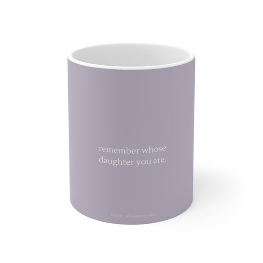 Mantra Coffee Mug: Remember Whose Daughter You Are