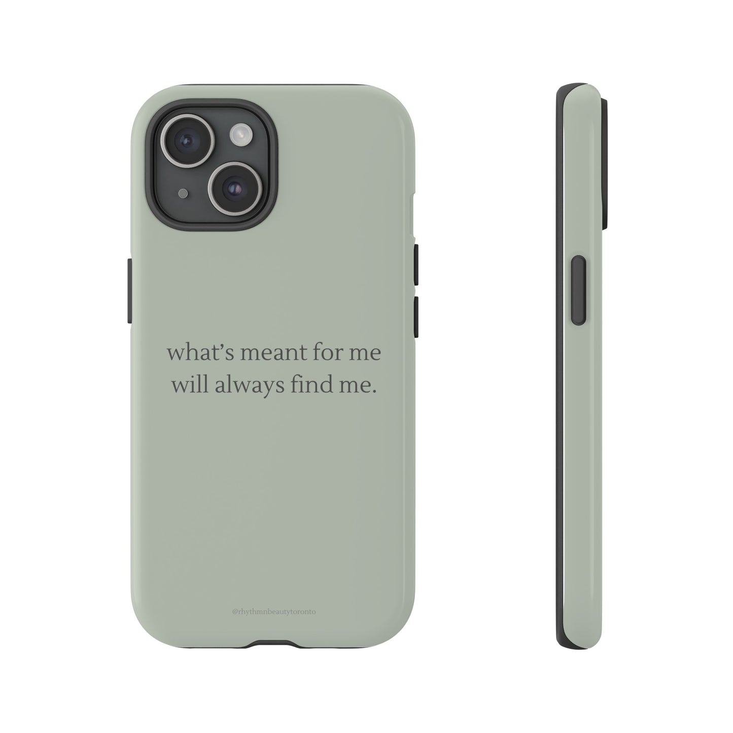 What's Meant For Me Phone Case